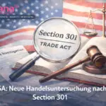 Neue US-Handelsuntersuchung nach Section 301 – mögliche Auswirkungen auf Schweizer Exporteure